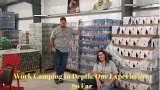 Work Camping - Is It Worth It? An In Depth Discussion of Our Experiences