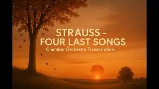 Strauss Four Last Songs Transcribed for Chamber Orchestra