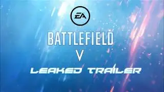 Battlefield V --Leaked Trailer (GR Troll Productions)