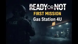 Ready or Not &ndash; First Mission | Gas Station / Čerpac&iacute; stanice (4U) | CZ/EN