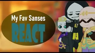My Fav Sanses react to Eachother... //Ft.Apple Twins & Bill Sans //Creds for Break in Des//Nixy...