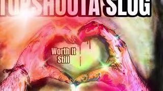 topshoota slug - worth it still ( official audio )