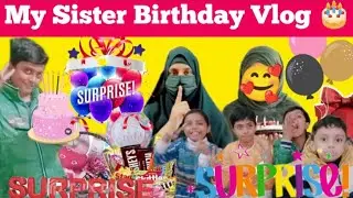 My Sister Birthday Vlog | Birthday Surprises vlog | Syeda Anfaal