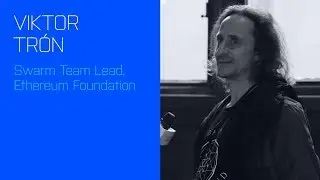 Viktor Tr&oacute;n of Ethereum Foundation: Swarm biggest challenges
