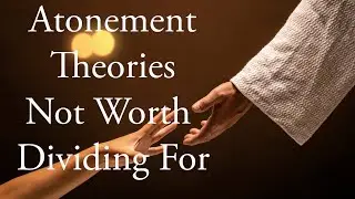Atonement Theories Should NOT Divide Christians - David Bercot