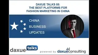 Daxue Talks 88: The best platforms for fashion marketing in China