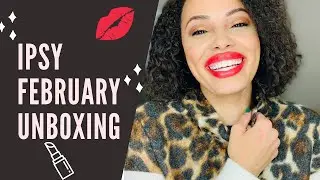 IPSY Unboxing - February 2021