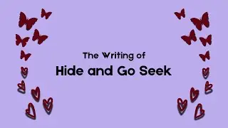 The Process of Writing a Song...Hide and Go Seek