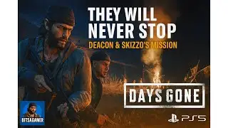 Betrayal, Wolves & Rippers &mdash; Deacon&rsquo;s Wild Mission Chain Part 1 | Days Gone Remastered PS5
