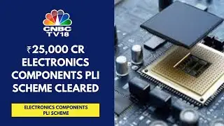 Finance Ministry Approves An Outlay Of ₹25,000 Crore For Electronics Components PLI Scheme: Sources