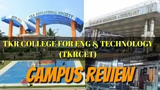 TKR College of Eng & Technology (TKRCET) Campus Tour | TKRC Campus Review | TKR Engineering Colleges