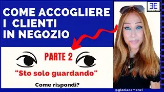 Come ACCOGLIERE i CLIENTI in Negozio - [Parte 2]