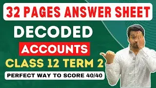 Class 12 Term 2 : Accounts - 32 Pages Answer Sheet - Decoded | BEST WAY to SCORE 40 | CA Parag Gupta
