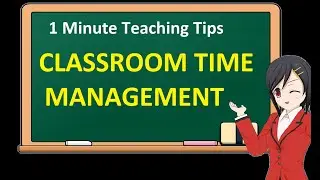1 Minute Teaching Tips: Classroom Time Management