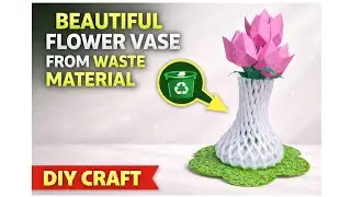 😍 Waste Material Fruit Foam Net Se Beautiful Flower Vase | Best Out of Waste Craft | DIY Home Decor 
