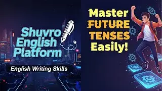 Master Future Tenses Easily! | Structures & Examples|English Writing Skills|Shuvro English Platform 