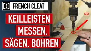 [6/8] FRENCH CLEAT • Keilleisten messen, sägen, bohren