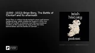 (1000 -1022) Brian Boru, The Battle of Clontarf and its aftermath