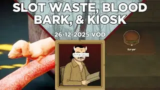 [2025-12-26] Slot Waste, Blood Bark, Kiosk