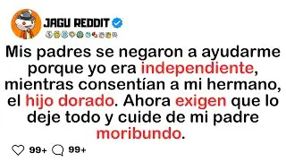 Mis padres se negaron a ayudarme porque yo era independiente, mientras consentían a mi hermano