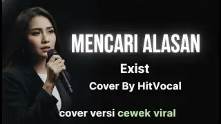 MENCARI ALASAN - Exist - LIRIK VIDIO - Cover By HitVocal - (versi cewek )