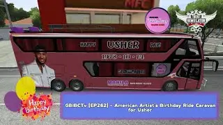 GBIBCTv [EP262]  - American Artist's Birthday Ride Caravan for Usher [BUSSID]