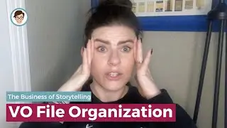 VO File Organization『 Voiceover 』The Business Of Storytelling