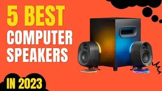 Top 5 BEST Computer Speakers in 2023