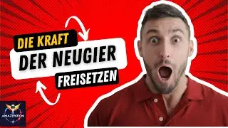 Warum ist Neugier Ihr gr&ouml;&szlig;ter Verb&uuml;ndeter?