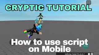 How to use Mobile Executor with Script - CRYPTIC WITH KEY TUT | With Infinite Yield Showcase