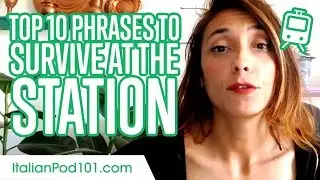 Top 10 Phrases to Survive at the Station in Italian