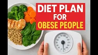 The best foods to include in a diet plan for obese people