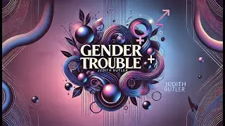 Summary of Gender Trouble by JUDITH BUTLER