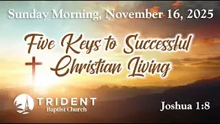 2025-11-16 AM - Five Keys to Successful Christian Living