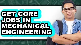 How to Get Core Jobs in Mechanical Engineering - Full Guide