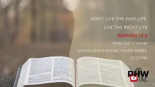 Don't Live Easy, Live Right | Wednesday Evening Vision Service 07:30pm | PHW Live