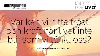 Var kan vi hitta kraft n&auml;r livet inte blir som vi t&auml;nkt oss? | HOPP & LIVSMOD &ndash; med Olle Carlsson