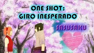 ONE SHOT // SASUSAKU // GIRO INESPERADO // PARA MARIA CECILIA MUÑOZ