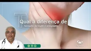 Diferen&ccedil;as entre faringite, laringite e amigdalite | Dr. Salim CRM 43.163