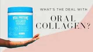 What's The Deal With ORAL COLLAGEN?
