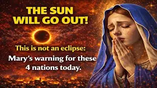 🚨 THE SUN WILL GO OUT! There is no eclipse: Virgin Mary warns 4 nations TODAY - Are you ready?
