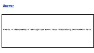 What is ach credit TPG products SBTPG LLC?