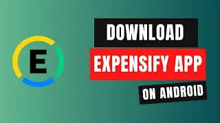How to Download Expensify App on Android 2024?