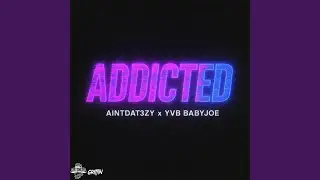 Addicted (feat. YVB BJ)