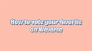 How to vote on 'Weverse'