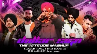 New Dollar Sign |ft. SIDHU MOOSEWALA |The Attitude Mashup |Slowed| ONI MUZIK ZONE