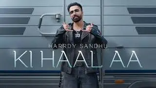 KI HAAL AA - Harrdy Sandhu | Official Audio