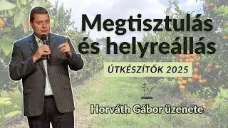 Megtisztulás és helyreállás // Horváth Gábor // Útkészítők 2025.