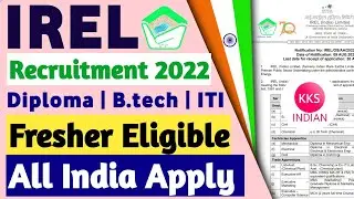 IREL Recruitment 2022 | Diploma B.tech ITI | Fresher Eligible | All India Apply | @KKSINDIAN