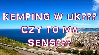 Kemping w Wielkiej Brytanii? -  Czy To ma Sens? -  Czy w UK Zawsze Pada Deszcz?